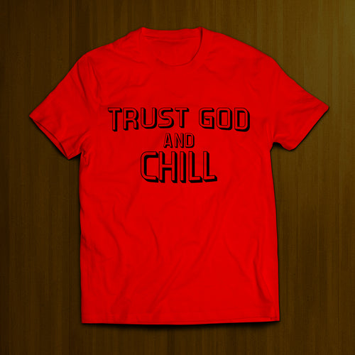 Trust God and Chill T-shirt