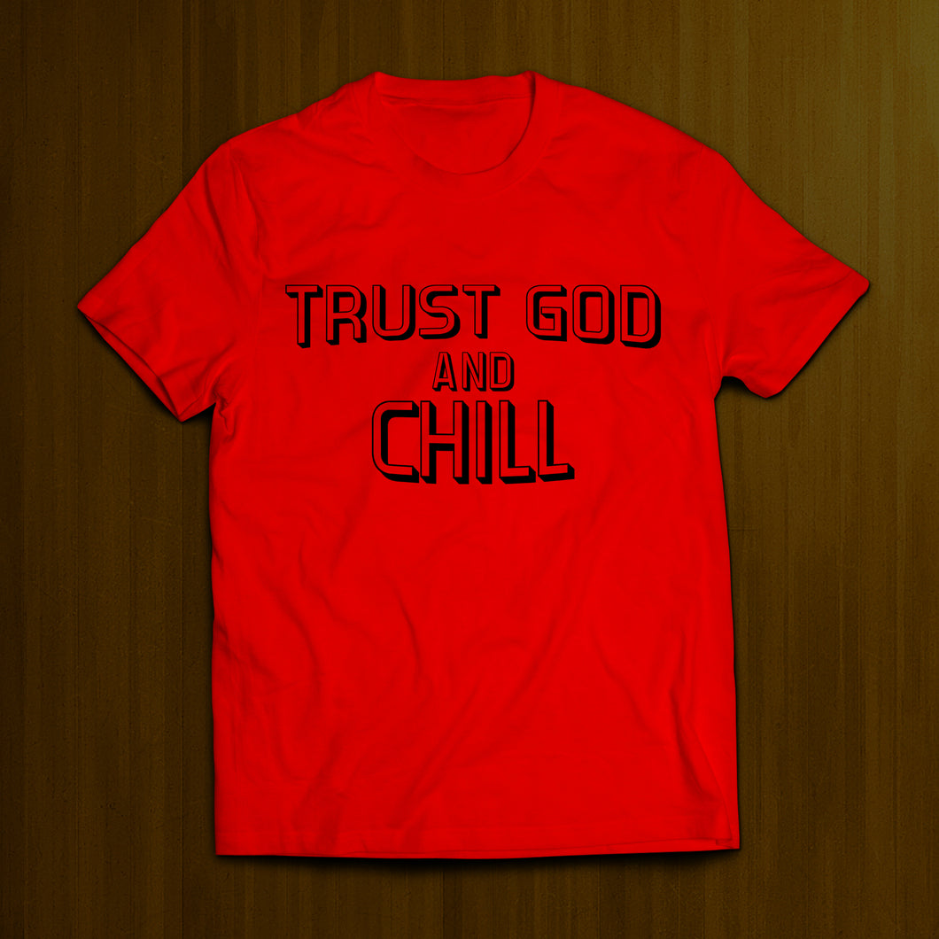 Trust God and Chill T-shirt