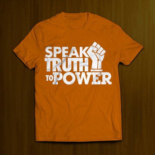 Speak Truth To Power- Orange