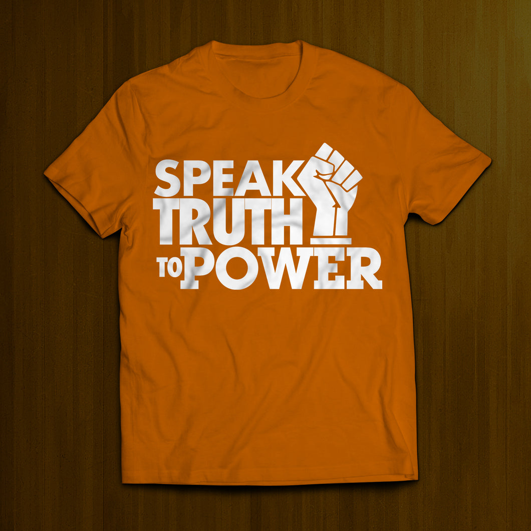 Speak Truth To Power- Orange