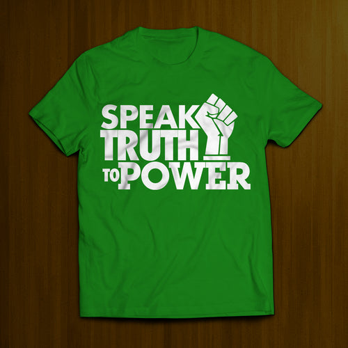 Speak Truth To Power- Green